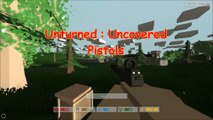 Unturned : Uncovered : Pistols