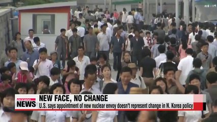 U.S. says appointment of new nuclear envoy doesn't represent change in N. Korea policy