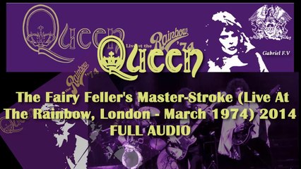 Queen  The Fairy Feller's Master-Stroke ( Live At The Rainbow, London - March 1974 ) 2014 FULL AUDIO