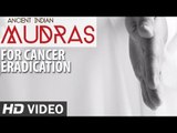 Cure for Cancer - Ancient Indian Mudras HD | Prachi Mishra