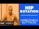 Unbeatable Buttocks - Hip Rotation HD | Kunal Sharma