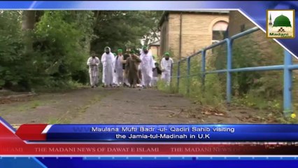 News 24 Aug - Maulana Mufti Badar ul Qadiri Sahib visiting the jamia tul Madina in UK (1)