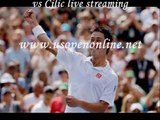 see Cilic vs Nishikori live tennis