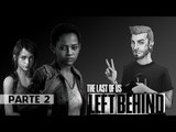 DLC The Last of Us: Left Behind | #2 Gameplay ITA by Mischio