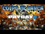 Gameplay Payday 2 ITA Un Colpo in Banca! by Corydan