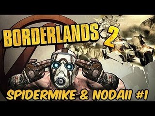 Borderlands 2 Ep. 1 - Alla ricerca della uagna by SPIDERMIK&NODAII