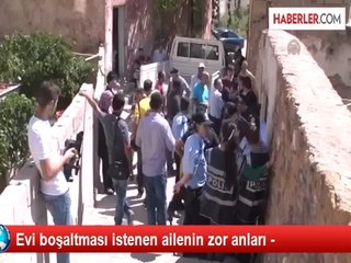 Evi boşaltması istenen ailenin zor anları -