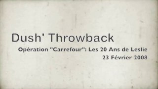 Dush' Trowback: Opération Carrefour Les 20 Ans De Leslie (2008)