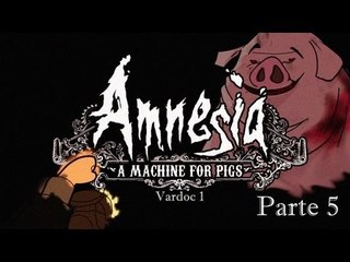 Amnesia: A Machine for Pigs ( Jugando ) ( Parte 5 ) #Vardoc1 En Español