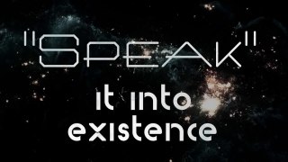 Speaking Your World Into Existence! (Law Of Attraction)