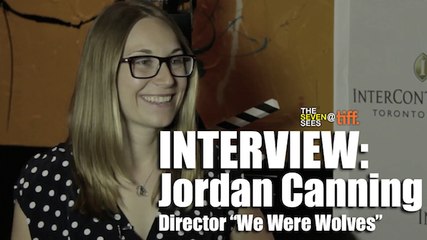 TIFF 2014 Interview: DIRECTOR JORDAN CANNING - 'We Were Wolves'