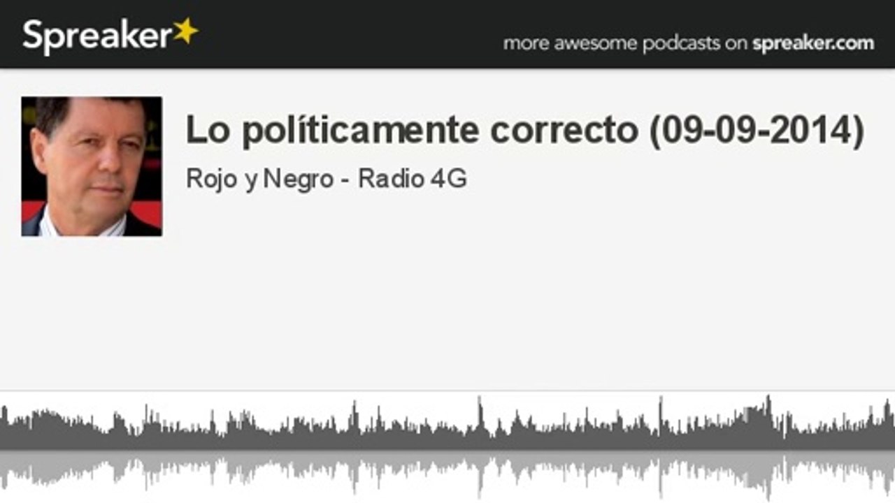 Lo políticamente correcto (09-09-2014) (hecho con Spreaker)