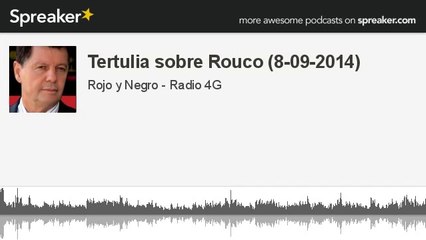 Tertulia sobre Rouco (8-09-2014) (hecho con Spreaker)