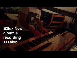 E2lux new album's making of part 1
