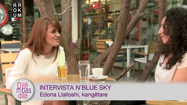 Intervista nBlue Sky - Edona Llalloshi, kangëtare