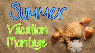 Summer Vacation Montage