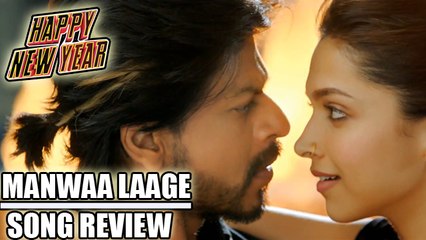 Happy New Year | Manwaa Laage Song Review | Shahrukh, Deepika