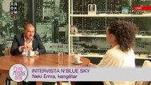 Intervista n'Blue Sky - Neki Emra, kangëtar