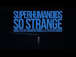 Superhumanoids - So Strange (Official Video)