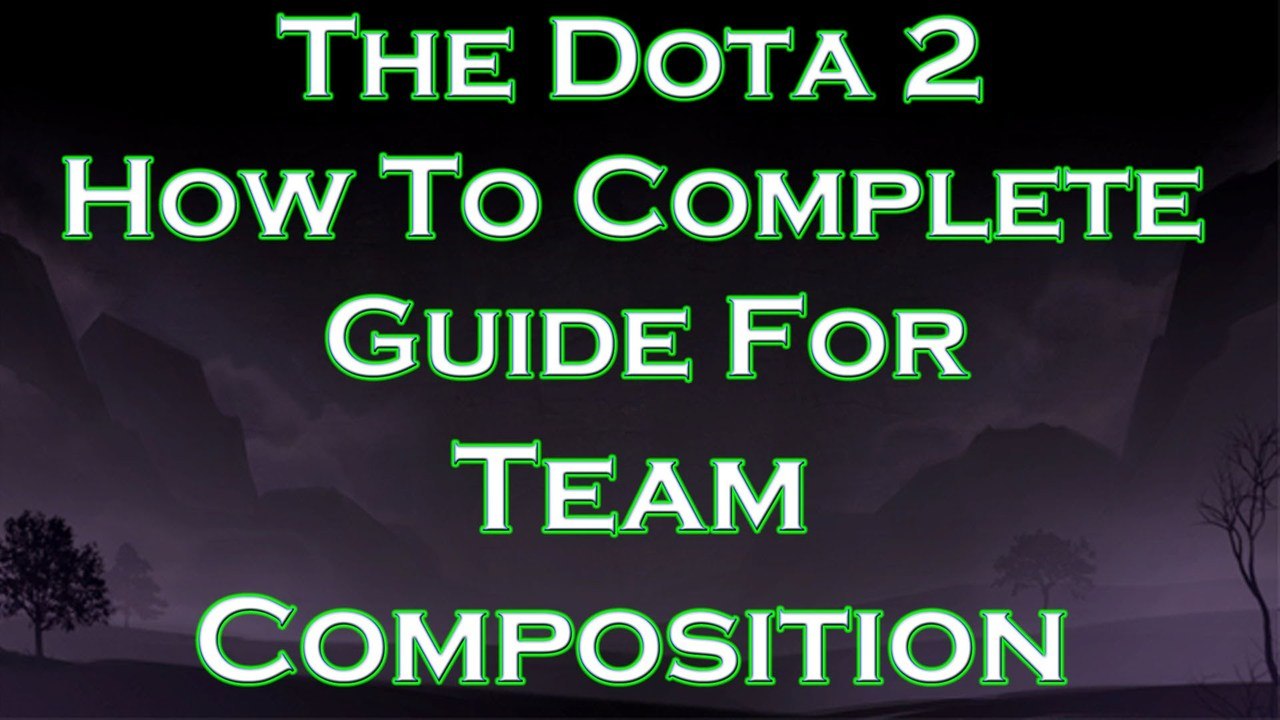 Dota 2 How To Complete - Team Compositon