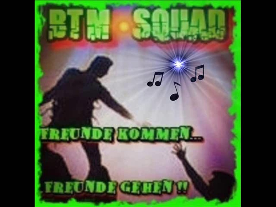 BTM - Squad Freunde kommen Freunde gehen
