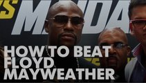 How to beat Floyd Mayweather