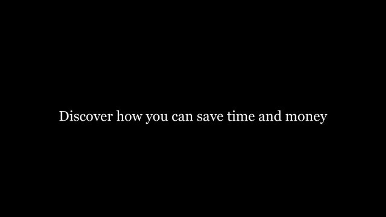 Discover how you can save time and money.