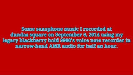 AUDIO: Saxophone players at dundas square on September 6 2014