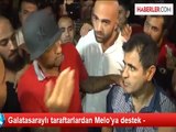 Galatasaraylı Taraftarlardan Melo'ya Destek