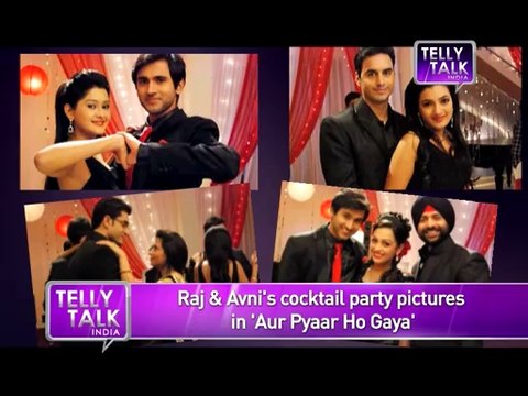 Aur Pyaar Ho Gaya - Raj and Avni's cocktail party pictures - - MUST WATCH - 11092014