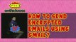 How to send encrypted emails using Gmail?- Episode 17 Geek On the Loose with Ankit Fadia