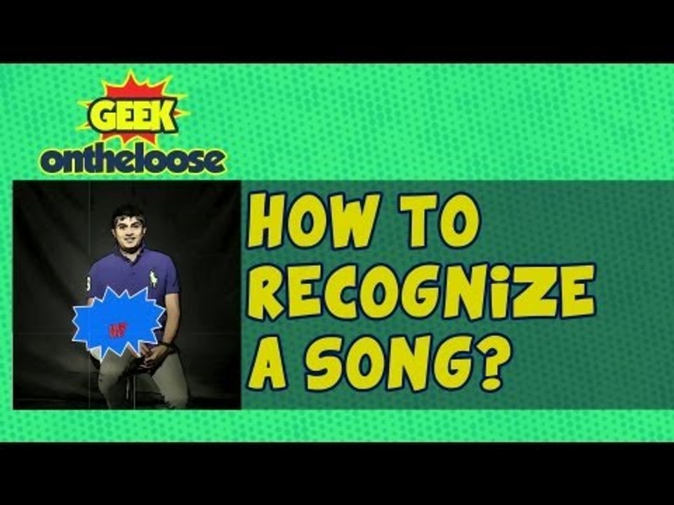 How to Recognize a Song? - Episode 14 Geek On the Loose with Ankit Fadia