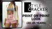 20-25 years II The Print on Print Look II StyleCracker