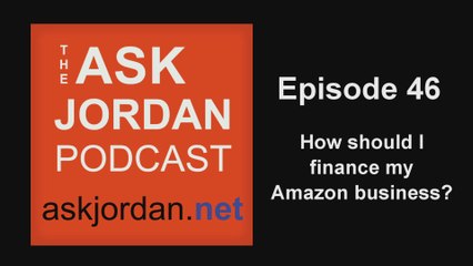 How should I finance my Amazon business? - Ep. 46