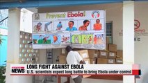 U.S. scientists expect long battle against Ebola
