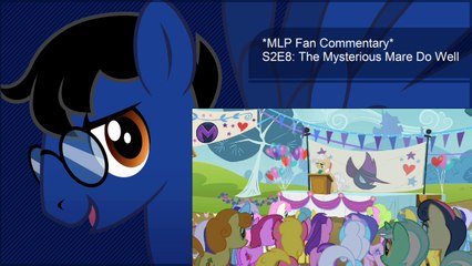 *MLP Fan Commentary* S2E8: The Mysterious Mare Do Well