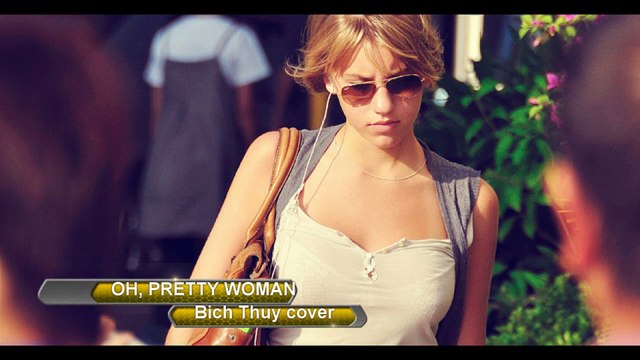Oh, Pretty Woman (ROY ORBISON)- Bich Thuy cover Aug 05 2014