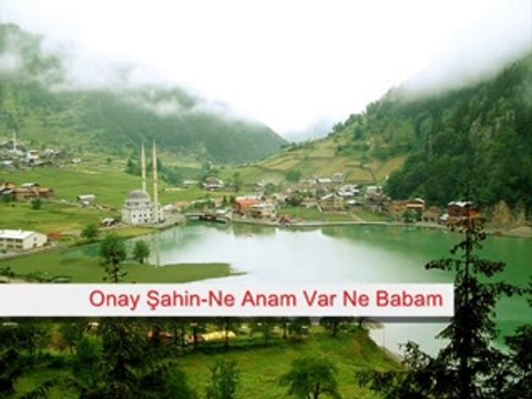 GÜNGÖR YILDIZ TRABZON AKCAABAT :.Onay Şahin - Ne Anam Var Ne Babam (2014)
