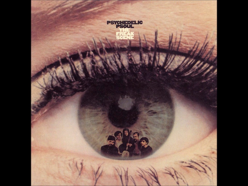 The Freak Scene - 1967 - Psychedelic Psoul (full album) - video