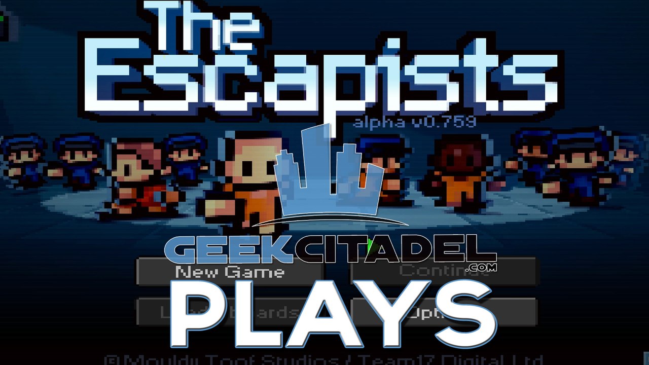 Geek Citadel Plays - The Escapists