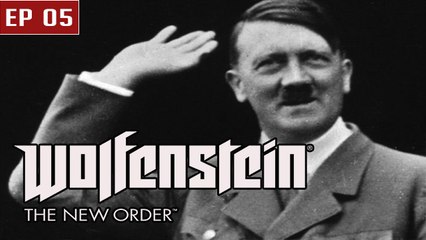 Wolfenstein The New order - Ep 05