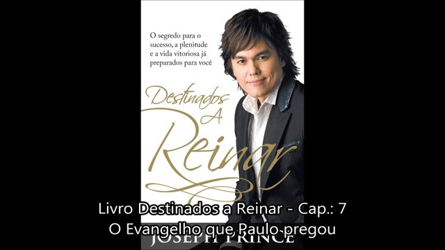 07. Destinados a Reinar - Cap. 7 - O Evangelho que Paulo Pregou