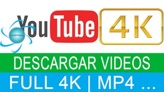 Descargar vídeos de Youtube en Full 4K? | Descargar vídeos en 2160p 4K