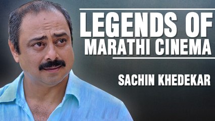 Legends Of Marathi Cinema - Sachin Khedekar