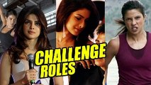 Priyanka Chopra's CHALLENGING ROLES In Movies