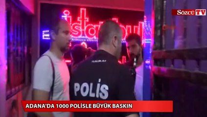 Adana'da 1000 polisle büyük baskın