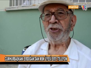 CUMHURBAŞKANI ERDOĞAN’DAN MBK ÜYESİ ER’E TELEFON