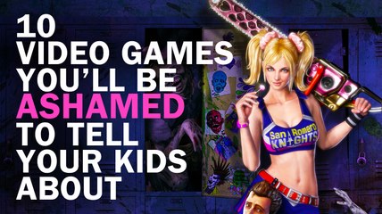 10 Video Games You'll Be Ashamed To Tell Your Kids About