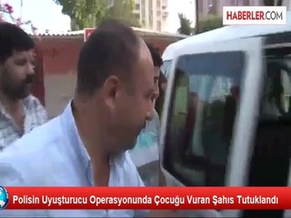 Polisin Uyuşturucu Operasyonunda Çocuğu Vuran Şahıs Tutuklandı