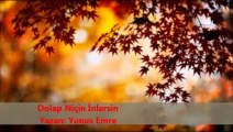 Dolap Niçin İnlersin Yunus Emre